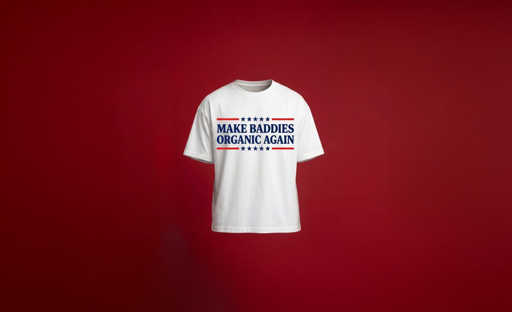 MAKE BADDIES ORGANIC AGAIN TEE